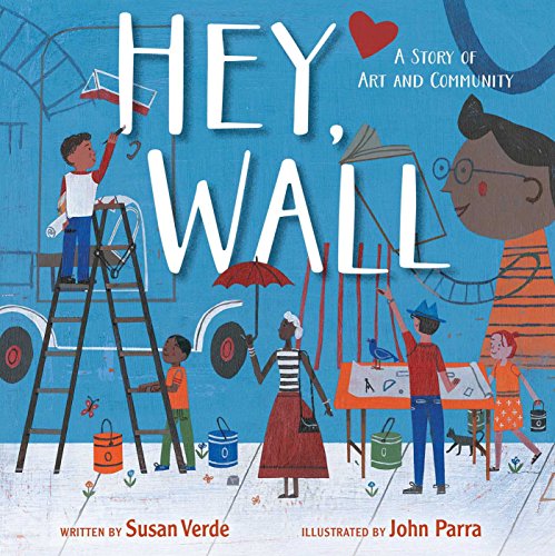 Read Hey, Wall: A Story of Art and Community, written by Susan Verde Read Hey, Wall: A Story of Art and Community, written by Susan Verde