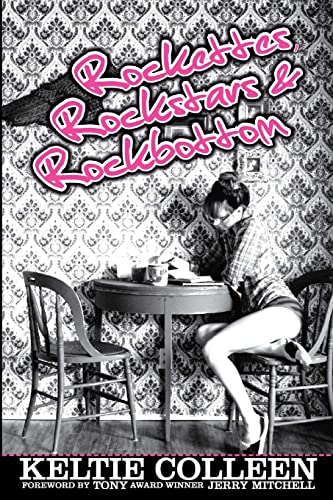 Read Rockettes, Rockstars and Rockbottom, written by Keltie Colleen Read Rockettes, Rockstars and Rockbottom, written by Keltie Colleen