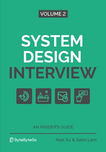 Read System Design Interview - An Insider's Guide: Volume 2, written by Alex Xu; Sahn Lam Read System Design Interview - An Insider's Guide: Volume 2, written by Alex Xu; Sahn Lam