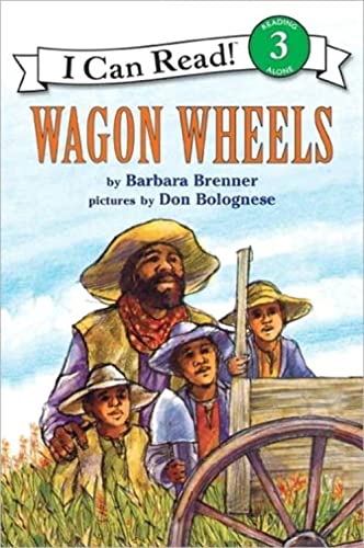 Read Wagon Wheels, Level 3, Grade 2-4 (I Can Read), written by Barbara Brenner Read Wagon Wheels, Level 3, Grade 2-4 (I Can Read), written by Barbara Brenner