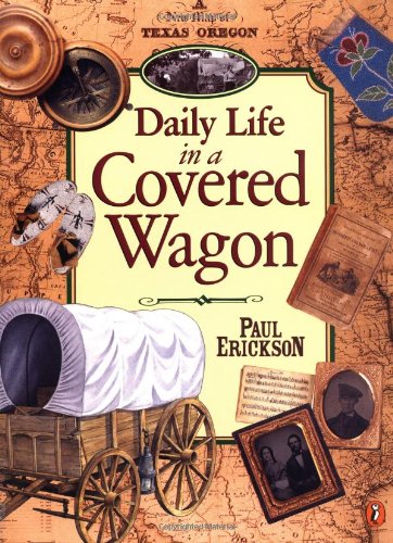 Read Daily Life in a Covered Wagon, written by Paul Erickson Read Daily Life in a Covered Wagon, written by Paul Erickson