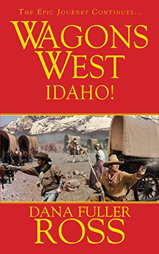 Read Wagons West: Idaho!, written by Dana Fuller Ross Read Wagons West: Idaho!, written by Dana Fuller Ross