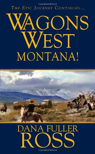 Read Wagons West: Montana, written by Dana Fuller Ross Read Wagons West: Montana, written by Dana Fuller Ross