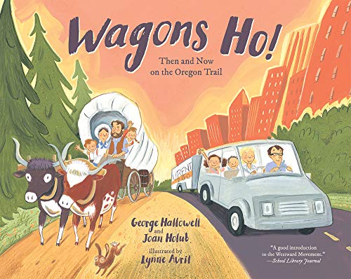 Read Wagons Ho!: Then and Now on the Oregon Trail, written by George Hallowell; Joan Holub Read Wagons Ho!: Then and Now on the Oregon Trail, written by George Hallowell; Joan Holub