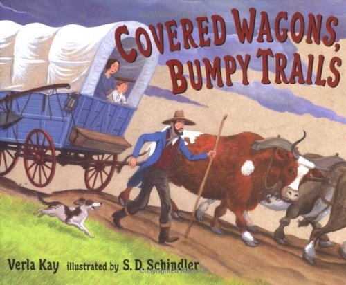 Read Covered Wagons, Bumpy Trails, written by Verla Kay Read Covered Wagons, Bumpy Trails, written by Verla Kay