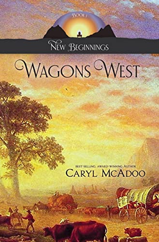Read Wagons West (New Beginnings Family Saga Book 1), written by Caryl McAdoo Read Wagons West (New Beginnings Family Saga Book 1), written by Caryl McAdoo
