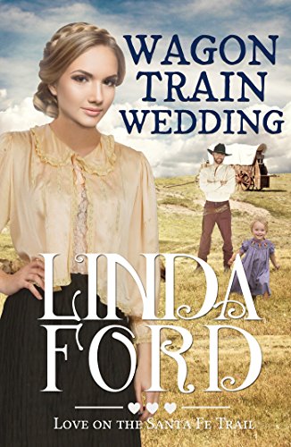 Read Wagon Train Wedding: Love on the Santa Fe Trail (Wagon Train Romance Book 2), written by Linda Ford Read Wagon Train Wedding: Love on the Santa Fe Trail (Wagon Train Romance Book 2), written by Linda Ford
