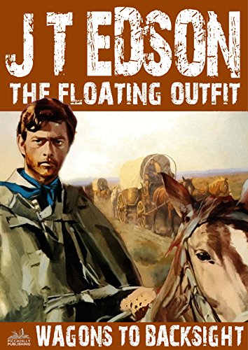 Read Wagons to Backsight (A Floating Outfit Western Book 11), written by J. T. Edson Read Wagons to Backsight (A Floating Outfit Western Book 11), written by J. T. Edson