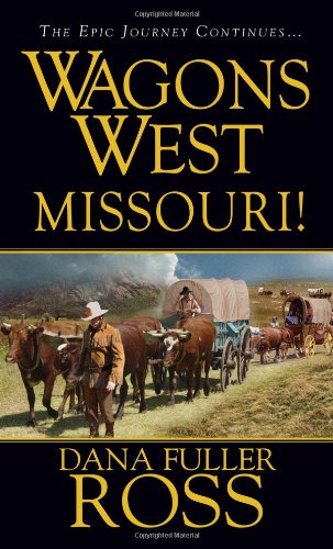 Read Wagons West: Missouri, written by Dana Fuller Ross Read Wagons West: Missouri, written by Dana Fuller Ross