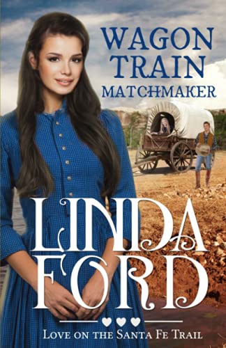 Read Wagon Train Matchmaker: Christian historical romance (Wagon Train Romance), written by Linda Ford Read Wagon Train Matchmaker: Christian historical romance (Wagon Train Romance), written by Linda Ford