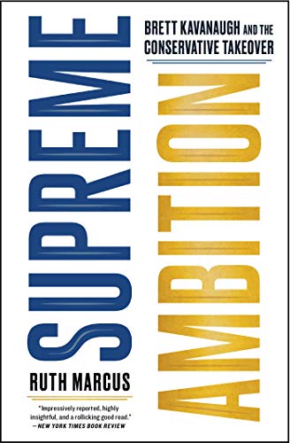 Read Supreme Ambition: Brett Kavanaugh and the Conservative Takeover, written by Ruth Marcus Read Supreme Ambition: Brett Kavanaugh and the Conservative Takeover, written by Ruth Marcus