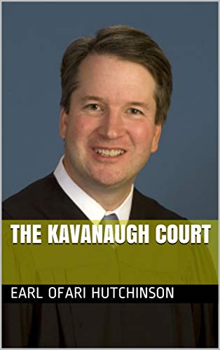 Read The Kavanaugh Court, written by Earl Ofari Hutchinson