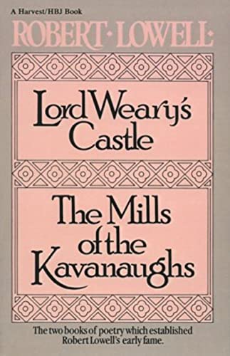 Read Lord Weary's Castle; The Mills of the Kavanaughs (Harvest/HBJ Book), written by Robert Lowell Read Lord Weary's Castle; The Mills of the Kavanaughs (Harvest/HBJ Book), written by Robert Lowell
