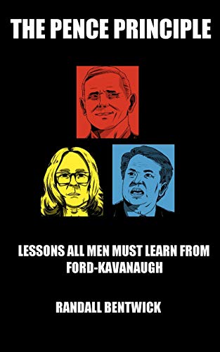 Read The Pence Principle: Lessons All Men Must Learn from Ford-Kavanaugh, written by Randall Bentwick Read The Pence Principle: Lessons All Men Must Learn from Ford-Kavanaugh, written by Randall Bentwick