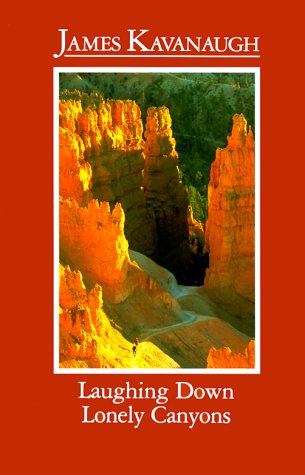 Read Laughing Down Lonely Canyons, written by James Kavanaugh Read Laughing Down Lonely Canyons, written by James Kavanaugh