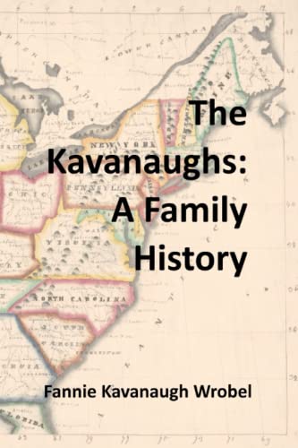 Read The Kavanaughs: A Family History, written by Fannie Kavanaugh Wrobel Read The Kavanaughs: A Family History, written by Fannie Kavanaugh Wrobel