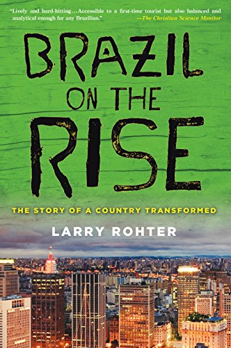 Read Brazil on the Rise: The Story of a Country Transformed, written by Larry Rohter Read Brazil on the Rise: The Story of a Country Transformed, written by Larry Rohter
