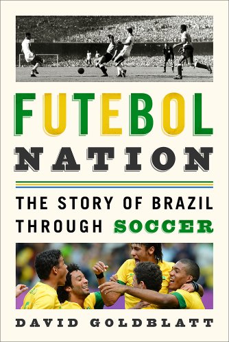 Read Futebol Nation: The Story of Brazil through Soccer, written by David Goldblatt Read Futebol Nation: The Story of Brazil through Soccer, written by David Goldblatt