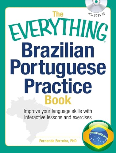Read The Everything Brazilian Portuguese Practice Book: Improve your language skills with inteactive lessons and exercises (Everything® Series), written by Fernanda Ferreira Read The Everything Brazilian Portuguese Practice Book: Improve your language skills with inteactive lessons and exercises (Everything® Series), written by Fernanda Ferreira