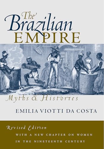 Read The Brazilian Empire: Myths and Histories, written by Emilia Viotti da Costa Read The Brazilian Empire: Myths and Histories, written by Emilia Viotti da Costa