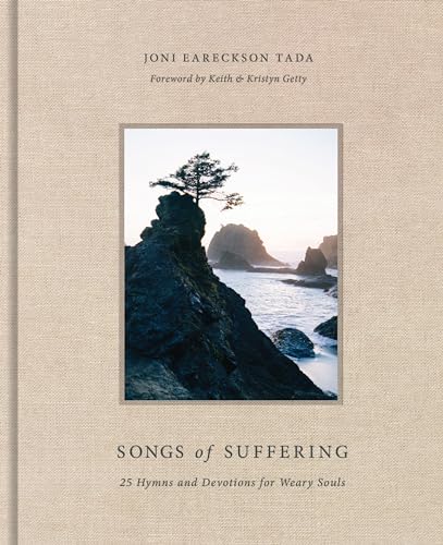 Read Songs of Suffering: 25 Hymns and Devotions for Weary Souls, written by Joni Eareckson Tada