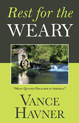 Read Rest for the Weary, written by Vance Havner Read Rest for the Weary, written by Vance Havner