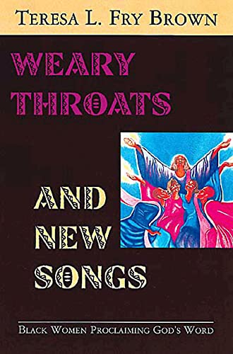 Read Weary Throats and New Songs: Black Women Proclaiming God's Word, written by Teresa L. Fry Brown Read Weary Throats and New Songs: Black Women Proclaiming God's Word, written by Teresa L. Fry Brown