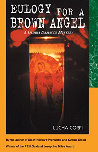 Read Eulogy for a Brown Angel: A Gloria Damasco Mystery (Gloria Damasco Mystery Series Book 1), written by Lucha Corpi Read Eulogy for a Brown Angel: A Gloria Damasco Mystery (Gloria Damasco Mystery Series Book 1), written by Lucha Corpi