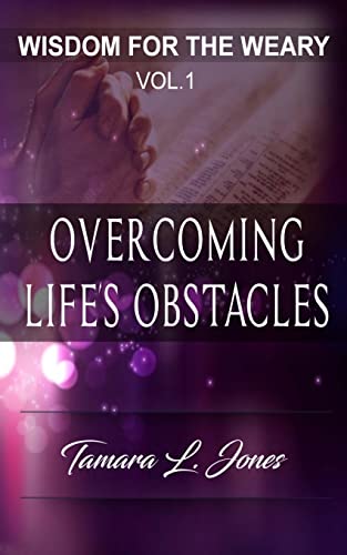 Read Wisdom for the Weary: Overcoming Life's Obstacles, written by Tamara L Jones Read Wisdom for the Weary: Overcoming Life's Obstacles, written by Tamara L Jones