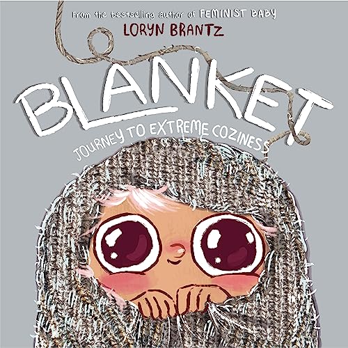 Read Blanket: Journey to Extreme Coziness, written by Loryn Brantz