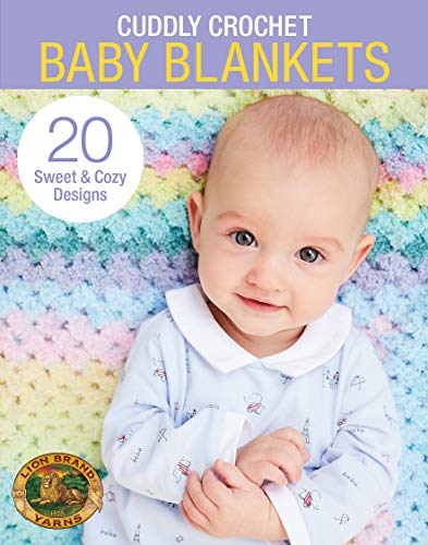 Read Cuddly Crochet Baby Blankets-20 Sweet & Cozy Designs, written by Lion Brand Yarns