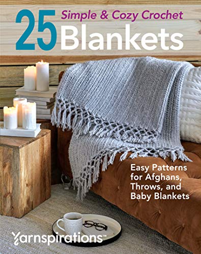 Read 25 Simple & Cozy Crochet Blankets: Easy Patterns for Afghans, Throws, and Baby Blankets, written by Yarnspirations Read 25 Simple & Cozy Crochet Blankets: Easy Patterns for Afghans, Throws, and Baby Blankets, written by Yarnspirations
