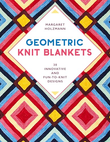 Read Geometric Knit Blankets: 30 Innovative and Fun-to-Knit Designs, written by Margaret Holzmann