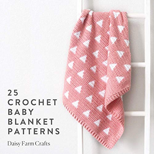 Read 25 Crochet Baby Blanket Patterns, written by Daisy Farm Crafts Read 25 Crochet Baby Blanket Patterns, written by Daisy Farm Crafts