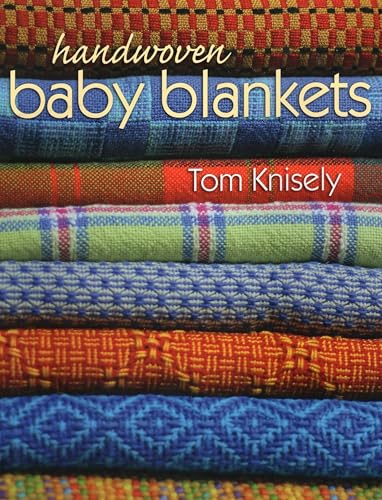 Read Handwoven Baby Blankets, written by Tom Knisely Read Handwoven Baby Blankets, written by Tom Knisely