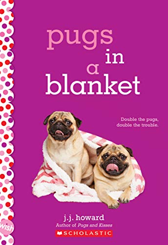 Read Pugs in a Blanket: A Wish Novel, written by J. J. Howard