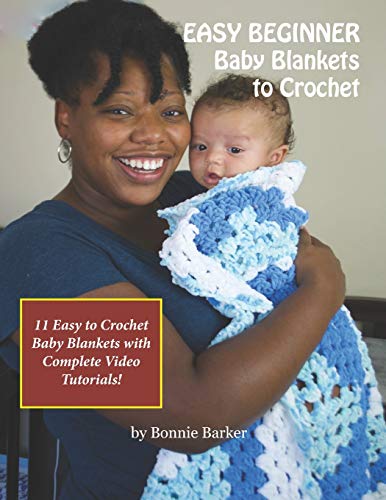 Read EASY BEGINNER Baby Blankets to Crochet: With Complete Video Tutorials!, written by Bonnie Barker
