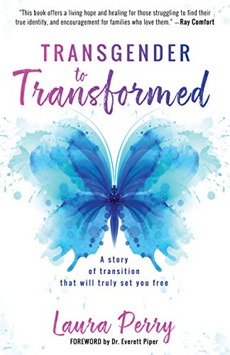 Read Transgender to Transformed: A Story of Transition That Will Truly Set You Free, written by Laura Perry Read Transgender to Transformed: A Story of Transition That Will Truly Set You Free, written by Laura Perry