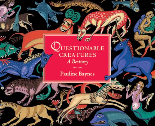 Read Questionable Creatures: A Bestiary, written by Pauline Baynes Read Questionable Creatures: A Bestiary, written by Pauline Baynes