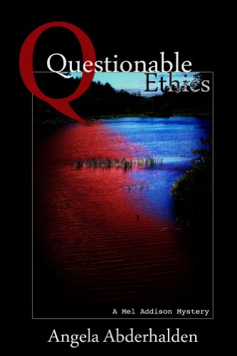 Read Questionable Ethics (A Mel Addison Mystery Book 1), written by Angela Abderhalden Read Questionable Ethics (A Mel Addison Mystery Book 1), written by Angela Abderhalden