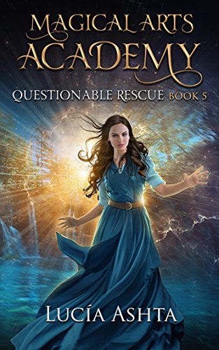 Read Questionable Rescue (Magical Arts Academy Book 5), written by Lucía Ashta Read Questionable Rescue (Magical Arts Academy Book 5), written by Lucía Ashta