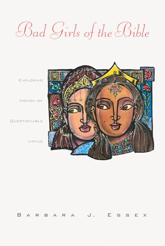 Read Bad Girls of the Bible: Exploring Women of Questionable Virtue, written by Barbara J Essex Read Bad Girls of the Bible: Exploring Women of Questionable Virtue, written by Barbara J Essex