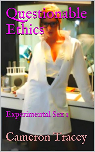 Read Questionable Ethics: Experimental Sex 1, written by Cameron Tracey Read Questionable Ethics: Experimental Sex 1, written by Cameron Tracey