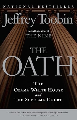 Read The Oath: The Obama White House and The Supreme Court, written by Jeffrey Toobin