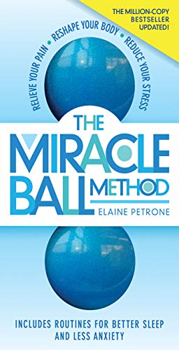 Read The Miracle Ball Method, Revised Edition: Relieve Your Pain, Reshape Your Body, Reduce Your Stress, written by Elaine Petrone Read The Miracle Ball Method, Revised Edition: Relieve Your Pain, Reshape Your Body, Reduce Your Stress, written by Elaine Petrone