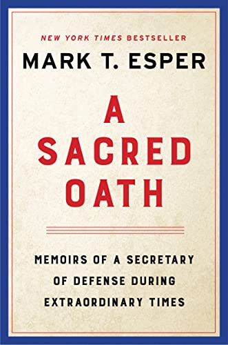 Read A Sacred Oath: Memoirs of a Secretary of Defense During Extraordinary Times, written by Mark T. Esper Read A Sacred Oath: Memoirs of a Secretary of Defense During Extraordinary Times, written by Mark T. Esper