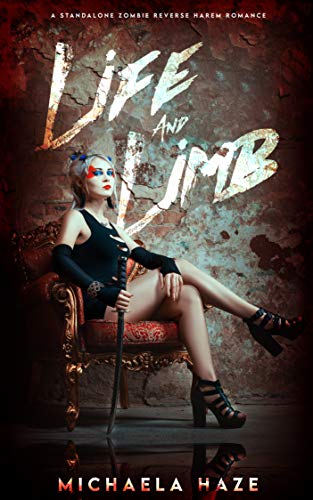Read Life and Limb: (A Standalone Zombie Reverse Harem Romance), written by Michaela Haze Read Life and Limb: (A Standalone Zombie Reverse Harem Romance), written by Michaela Haze