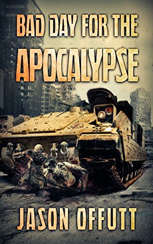 Read Bad Day For The Apocalypse (Bad Day Zombie Series Book 1), written by Jason Offutt Read Bad Day For The Apocalypse (Bad Day Zombie Series Book 1), written by Jason Offutt