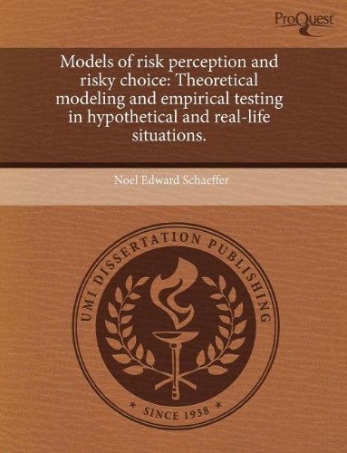 Read Models of risk perception and risky choice: Theoretical modeling and empirical testing in hypothetical and real-life situations., written by Noel Edward Schaeffer Read Models of risk perception and risky choice: Theoretical modeling and empirical testing in hypothetical and real-life situations., written by Noel Edward Schaeffer