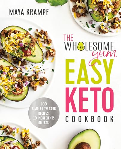 Read The Wholesome Yum Easy Keto Cookbook: 100 Simple Low Carb Recipes. 10 Ingredients or Less, written by Maya Krampf Read The Wholesome Yum Easy Keto Cookbook: 100 Simple Low Carb Recipes. 10 Ingredients or Less, written by Maya Krampf